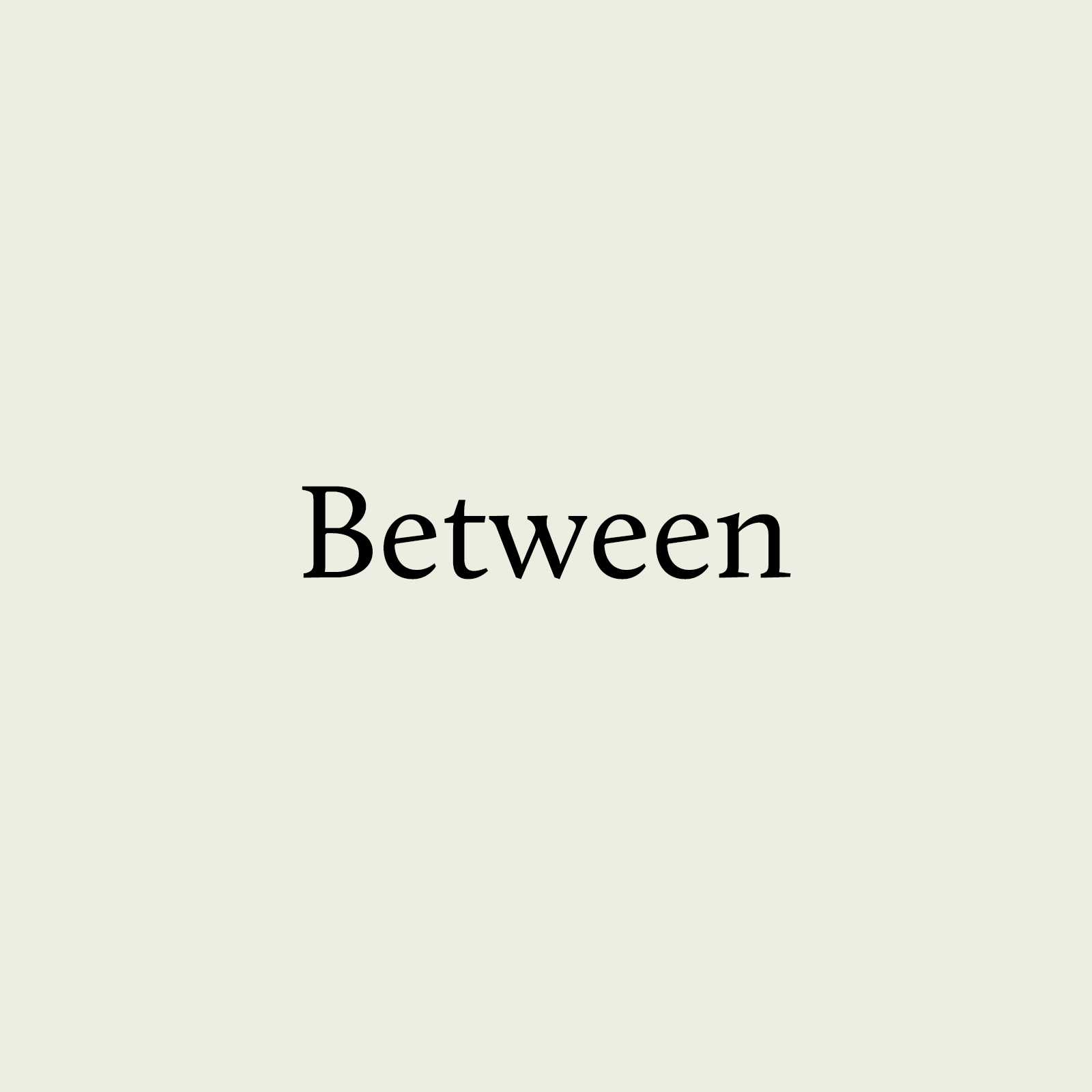 The early Between wordmark in black serif type