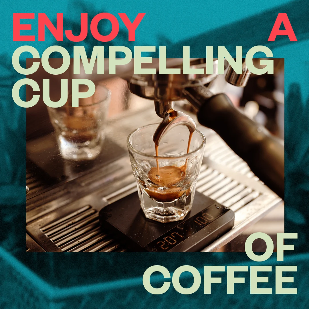 Digital campaign showing coffee brewing with the words Enjoy a Compelling Cup of Coffee